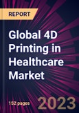 Global 4D Printing in Healthcare Market 2023-2027- Product Image