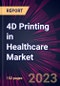 4D Printing in Healthcare Market 2023-2027 - Product Thumbnail Image