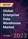 Global Enterprise Data Warehouse Market 2023-2027- Product Image