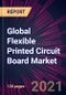 Global Flexible Printed Circuit Board Market 2022-2026 - Product Thumbnail Image