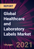 Global Healthcare and Laboratory Labels Market 2022-2026- Product Image
