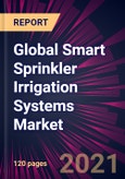 Global Smart Sprinkler Irrigation Systems Market 2021-2025- Product Image