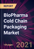 BioPharma Cold Chain Packaging Market 2021-2025- Product Image