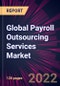 Global Payroll Outsourcing Services Market 2021-2025 - Product Image