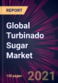 Global Turbinado Sugar Market 2022-2026- Product Image