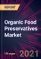 Organic Food Preservatives Market 2022-2026 - Product Thumbnail Image