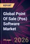 Global Point Of Sale (Pos) Software Market 2026-2030 - Product Thumbnail Image