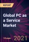 Global PC as a Service Market 2022-2026 - Product Image