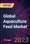 Global Aquaculture Feed Market 2023-2027 - Product Thumbnail Image