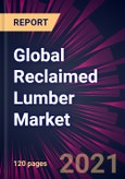 Global Reclaimed Lumber Market 2022-2026- Product Image