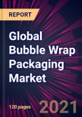 Global Bubble Wrap Packaging Market 2021-2025- Product Image