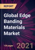 Global Edge Banding Materials Market 2022-2026- Product Image
