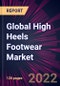 Global High Heels Footwear Market 2023-2027 - Product Thumbnail Image
