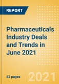 Pharmaceuticals Industry Deals and Trends in June 2021 - Partnerships, Licensing, Investments, Mergers and Acquisitions (M&A)- Product Image