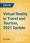 Virtual Reality (VR) in Travel and Tourism, 2021 Update - Thematic Research - Product Thumbnail Image