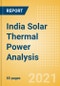 India Solar Thermal Power Analysis - Market Outlook to 2030, Update 2021 - Product Thumbnail Image