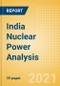 India Nuclear Power Analysis - Market Outlook to 2030, Update 2021 - Product Image