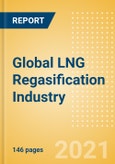 Global LNG Regasification Industry Outlook to 2025 - Capacity and Capital Expenditure Outlook with Details of All Operating and Planned Regasification Terminals- Product Image