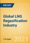Global LNG Regasification Industry Outlook to 2025 - Capacity and Capital Expenditure Outlook with Details of All Operating and Planned Regasification Terminals - Product Image