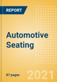 Automotive Seating - Global Market Size, Trends, Shares and Forecast, Q4 2021 Update- Product Image