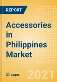 Accessories in Philippines - Sector Overview, Brand Shares, Market Size and Forecast to 2025- Product Image