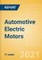Automotive Electric Motors - Global Market Size, Trends, Shares and Forecast, Q4 2021 Update - Product Image