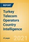 Turkey Telecom Operators Country Intelligence - Forward-Looking Analysis of Telecommunications Markets, Competitive Landscape and Key Opportunities - Product Image