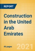Construction in the United Arab Emirates (UAE) - Key Trends and Opportunities to 2025 (Q4 2021)- Product Image
