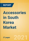 Accessories in South Korea - Sector Overview, Brand Shares, Market Size and Forecast to 2025- Product Image
