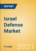 Israel Defense Market - Attractiveness, Competitive Landscape and Forecasts to 2026- Product Image