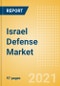Israel Defense Market - Attractiveness, Competitive Landscape and Forecasts to 2026 - Product Image
