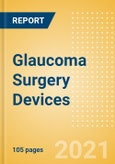 Glaucoma Surgery Devices - Medical Devices Pipeline Product Landscape, 2021- Product Image