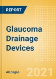 Glaucoma Drainage Devices - Medical Devices Pipeline Product Landscape, 2021- Product Image