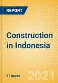 Construction in Indonesia - Key Trends and Opportunities to 2025 (Q4 2021)- Product Image