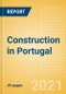 Construction in Portugal - Key Trends and Opportunities to 2025 (H2 2021) - Product Thumbnail Image