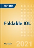 Foldable IOL (Intraocular Lens) - Medical Devices Pipeline Product Landscape, 2021- Product Image