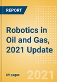 Robotics in Oil and Gas, 2021 Update - Thematic Research- Product Image