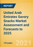 United Arab Emirates (UAE) Savory Snacks Market Assessment and Forecasts to 2025 - Analyzing Product Categories and Segments, Distribution Channel, Competitive Landscape, Packaging and Consumer Segmentation- Product Image