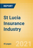 St Lucia Insurance Industry - Key Trends and Opportunities to 2025- Product Image