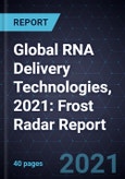 Global RNA Delivery Technologies, 2021: Frost Radar Report- Product Image