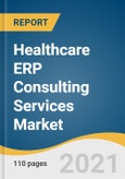 Healthcare ERP Consulting Services Market Size, Share & Trends Analysis Report By Functionality (Implementation, Training & Education), By End-use (Healthcare Providers, Life Science Companies), And Segment Forecasts, 2021 - 2028- Product Image