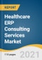 Healthcare ERP Consulting Services Market Size, Share & Trends Analysis Report By Functionality (Implementation, Training & Education), By End-use (Healthcare Providers, Life Science Companies), And Segment Forecasts, 2021 - 2028 - Product Image
