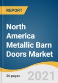 North America Metallic Barn Doors Market Size, Share & Trends Analysis Report by Price Range (Below USD 500, USD 501-1,000), by End User (Residential, Commercial), by Product, and Segment Forecasts, 2021-2028- Product Image