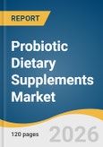 Probiotic Dietary Supplements Market Size, Share & Trends Analysis Report by Form, Application, End Use, Region, and Growth Forecasts, 2026-2033- Product Image