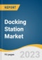 Docking Station Market Size, Share & Trends Analysis Report by Product (Laptop, Smartphone & Tablet), by Connectivity (Wired, Wireless), by Distribution Channel, by Region, and Segment Forecasts, 2021-2028 - Product Thumbnail Image