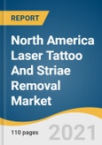North America Laser Tattoo And Striae Removal Market Size, Share & Trends Analysis Report By Procedure (Laser Striae Removal, Laser Tattoo Removal) By End Use (Medspa, Traditional Spa), And Segment Forecasts, 2021 - 2028- Product Image