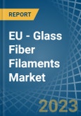 EU - Glass Fiber Filaments - Market Analysis, Forecast, Size, Trends and Insights. Update: COVID-19 Impact- Product Image