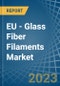 EU - Glass Fiber Filaments - Market Analysis, Forecast, Size, Trends and Insights. Update: COVID-19 Impact - Product Thumbnail Image