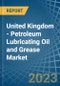 United Kingdom - Petroleum Lubricating Oil and Grease - Market Analysis, Forecast, Size, Trends and Insights. Update: COVID-19 Impact - Product Thumbnail Image