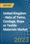United Kingdom - Nets of Twine, Cordage, Rope or Textile Materials - Market Analysis, Forecast, Size, Trends and Insights. Update: COVID-19 Impact - Product Image